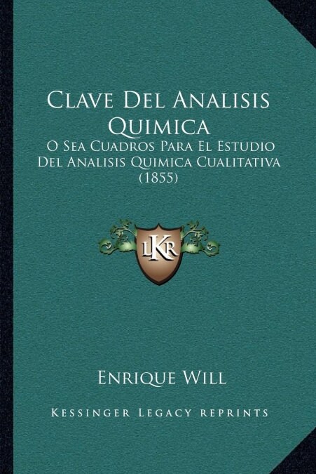 Clave del Analisis Quimica: O Sea Cuadros Para El Estudio del Analisis Quimica Cualitativa (1855) (Paperback)