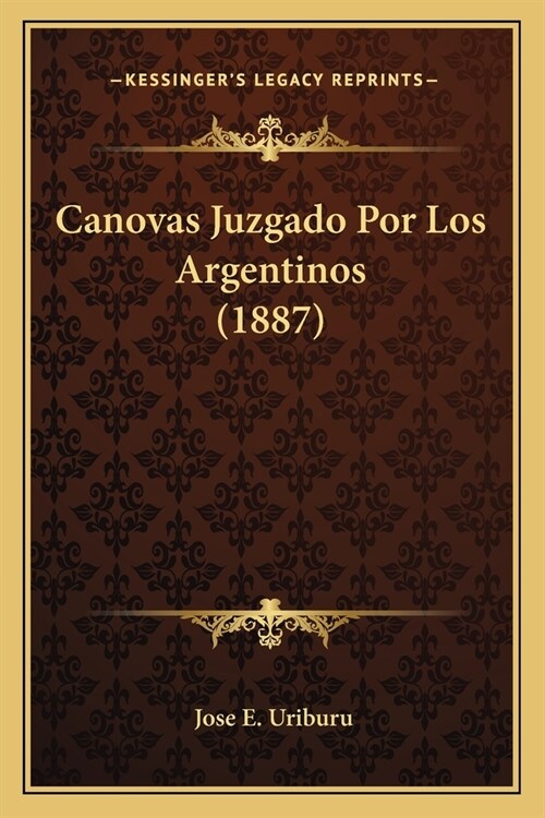 Canovas Juzgado Por Los Argentinos (1887) (Paperback)