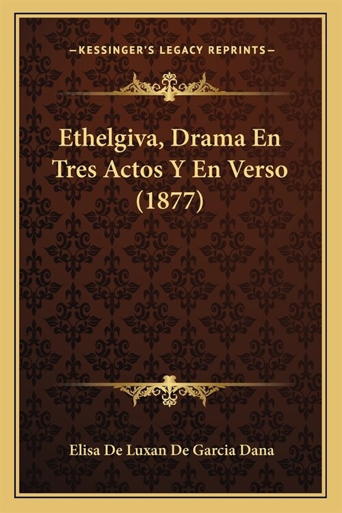 Ethelgiva, Drama En Tres Actos Y En Verso (1877) (Paperback)