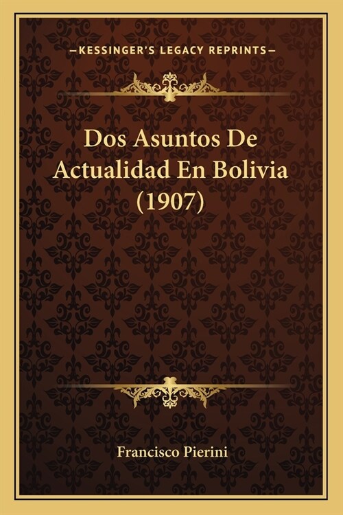 Dos Asuntos De Actualidad En Bolivia (1907) (Paperback)