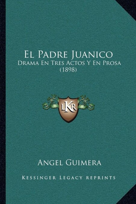 El Padre Juanico: Drama En Tres Actos Y En Prosa (1898) (Paperback)