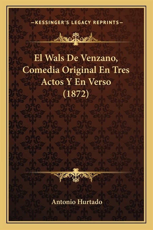 El Wals De Venzano, Comedia Original En Tres Actos Y En Verso (1872) (Paperback)