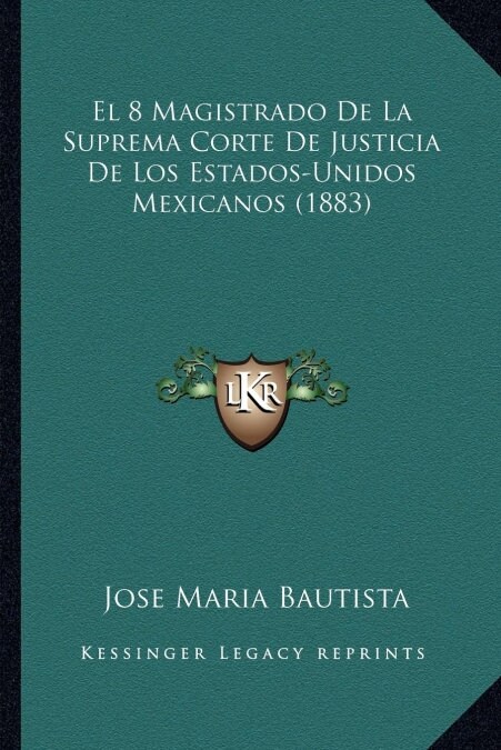 El 8 Magistrado De La Suprema Corte De Justicia De Los Estados-Unidos Mexicanos (1883) (Paperback)
