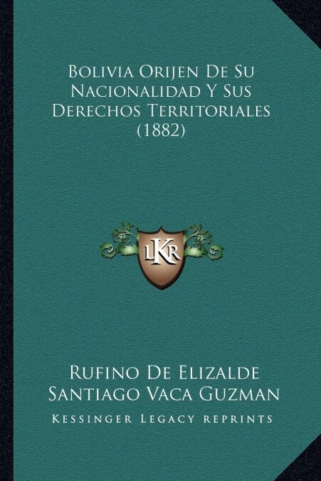 Bolivia Orijen de Su Nacionalidad y Sus Derechos Territoriales (1882) (Paperback)