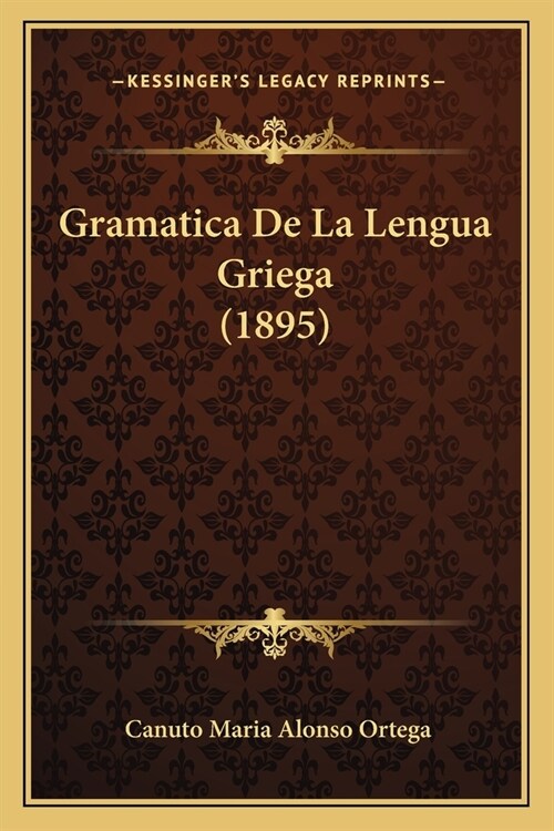 Gramatica De La Lengua Griega (1895) (Paperback)