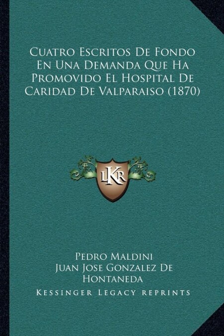 Cuatro Escritos de Fondo En Una Demanda Que Ha Promovido El Hospital de Caridad de Valparaiso (1870) (Paperback)