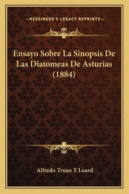 Ensayo Sobre La Sinopsis De Las Diatomeas De Asturias (1884) (Paperback)