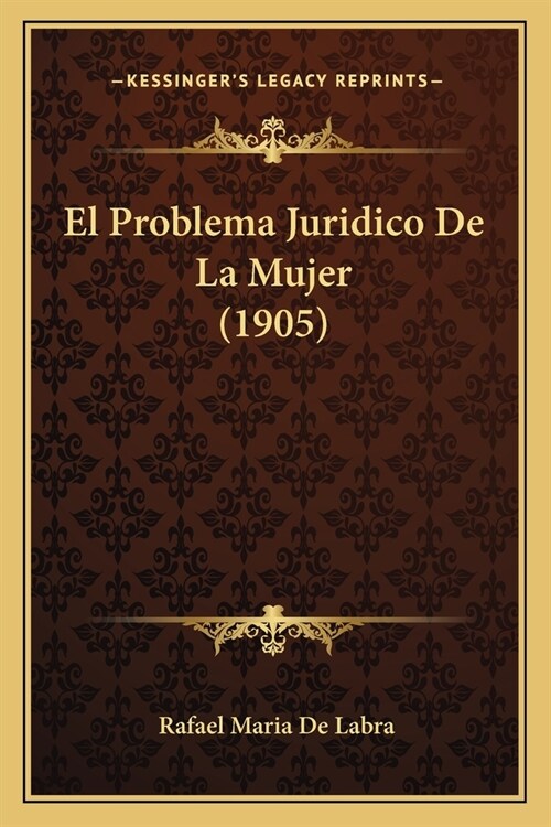 El Problema Juridico De La Mujer (1905) (Paperback)