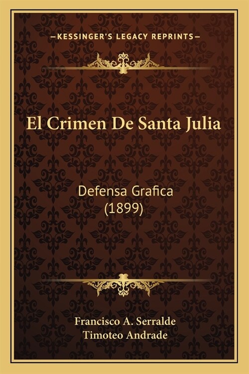 El Crimen de Santa Julia: Defensa Grafica (1899) (Paperback)