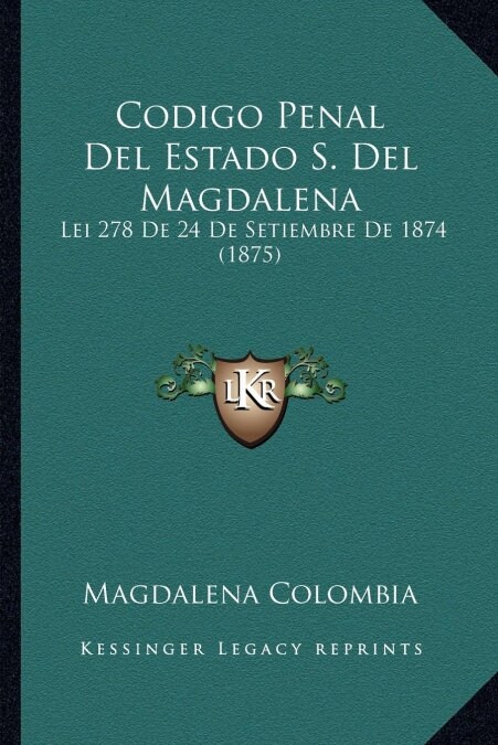 Codigo Penal del Estado S. del Magdalena: Lei 278 de 24 de Setiembre de 1874 (1875) (Paperback)