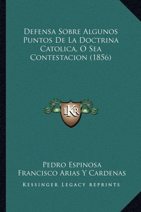 Defensa Sobre Algunos Puntos de La Doctrina Catolica, O Sea Contestacion (1856) (Paperback)