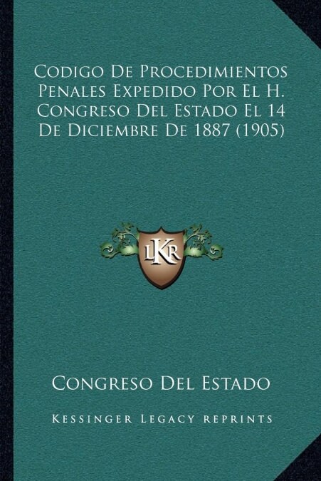 Codigo de Procedimientos Penales Expedido Por El H. Congreso del Estado El 14 de Diciembre de 1887 (1905) (Paperback)