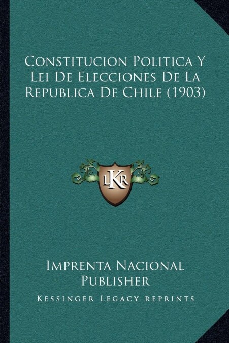 Constitucion Politica y Lei de Elecciones de La Republica de Chile (1903) (Paperback)