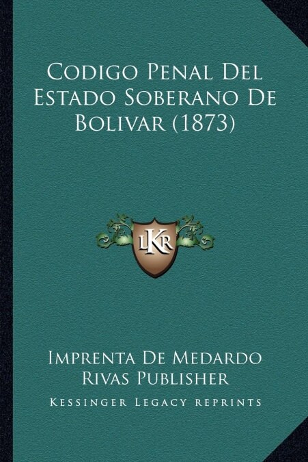 Codigo Penal del Estado Soberano de Bolivar (1873) (Paperback)