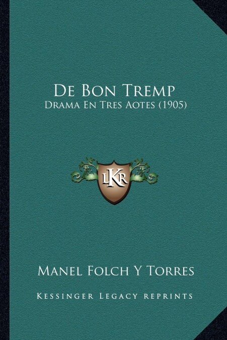 de Bon Tremp: Drama En Tres Aotes (1905) (Paperback)