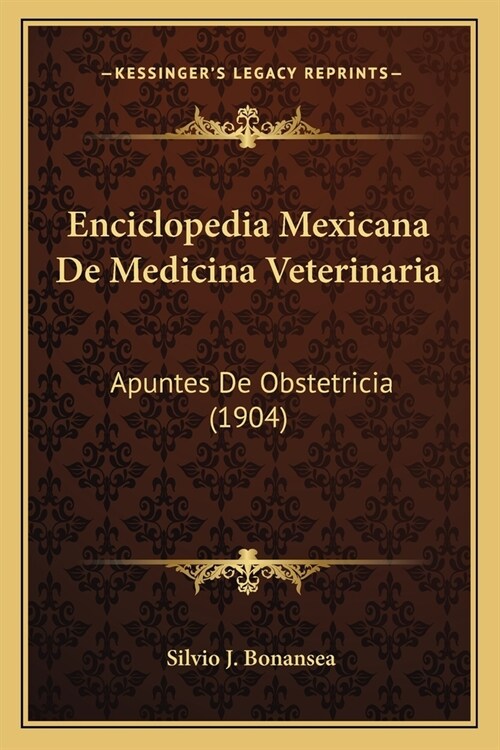 Enciclopedia Mexicana De Medicina Veterinaria: Apuntes De Obstetricia (1904) (Paperback)