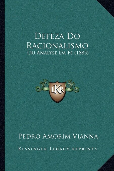 Defeza Do Racionalismo: Ou Analyse Da Fe (1885) (Paperback)