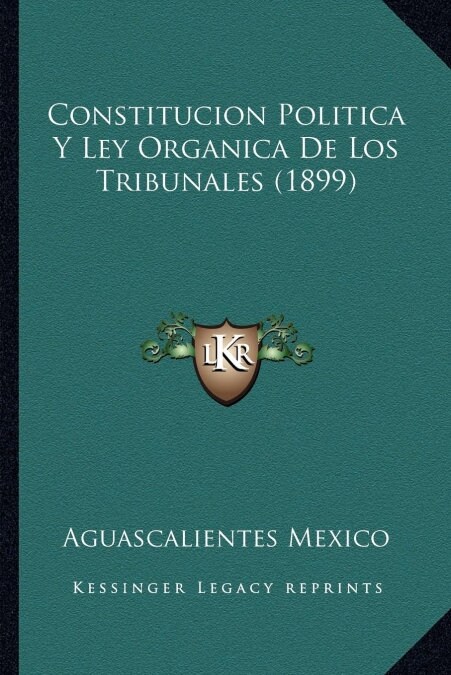Constitucion Politica y Ley Organica de Los Tribunales (1899) (Paperback)