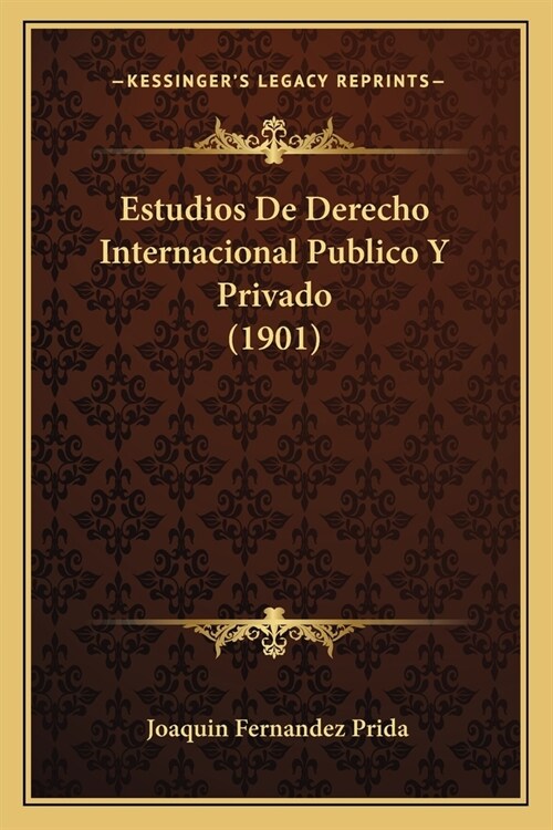 Estudios De Derecho Internacional Publico Y Privado (1901) (Paperback)