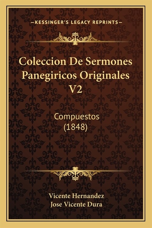 Coleccion De Sermones Panegiricos Originales V2: Compuestos (1848) (Paperback)