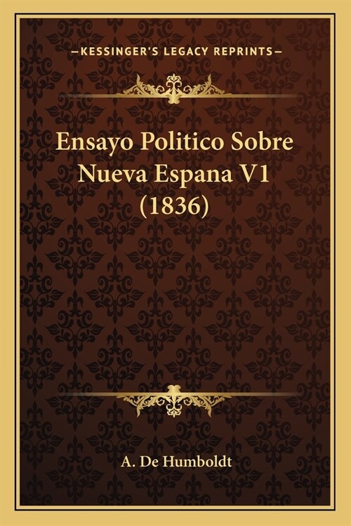 Ensayo Politico Sobre Nueva Espana V1 (1836) (Paperback)