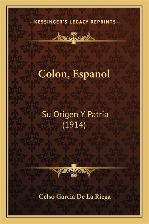 Colon, Espanol: Su Origen y Patria (1914) (Paperback)