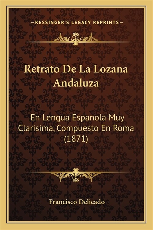 Retrato De La Lozana Andaluza: En Lengua Espanola Muy Clarisima, Compuesto En Roma (1871) (Paperback)