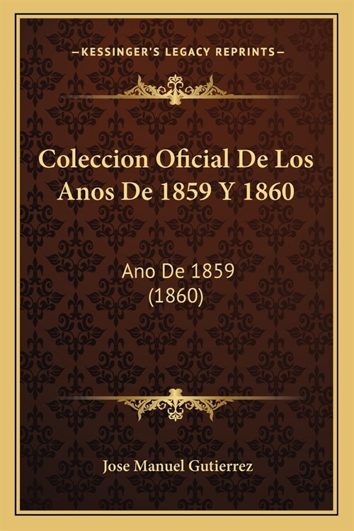 Coleccion Oficial De Los Anos De 1859 Y 1860: Ano De 1859 (1860) (Paperback)