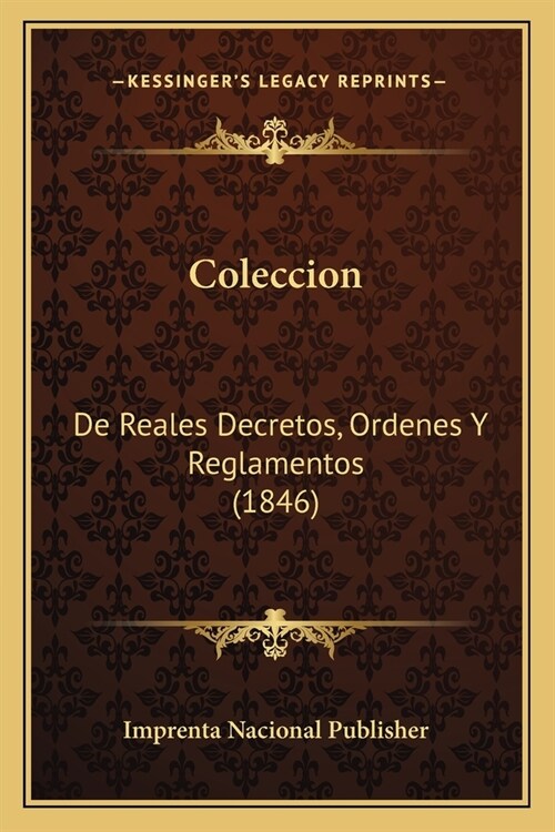 Coleccion: De Reales Decretos, Ordenes Y Reglamentos (1846) (Paperback)
