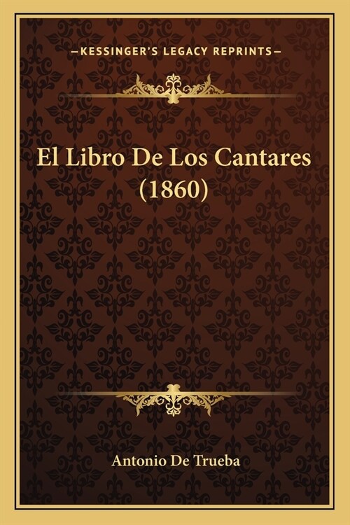 El Libro De Los Cantares (1860) (Paperback)