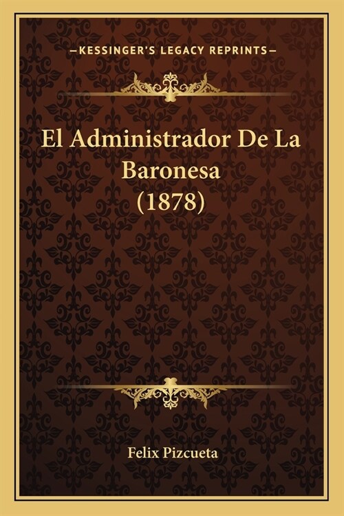 El Administrador De La Baronesa (1878) (Paperback)