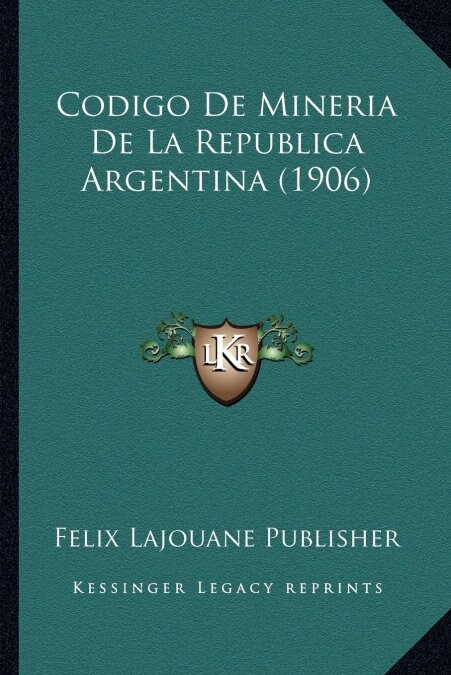 Codigo De Mineria De La Republica Argentina (1906) (Paperback)