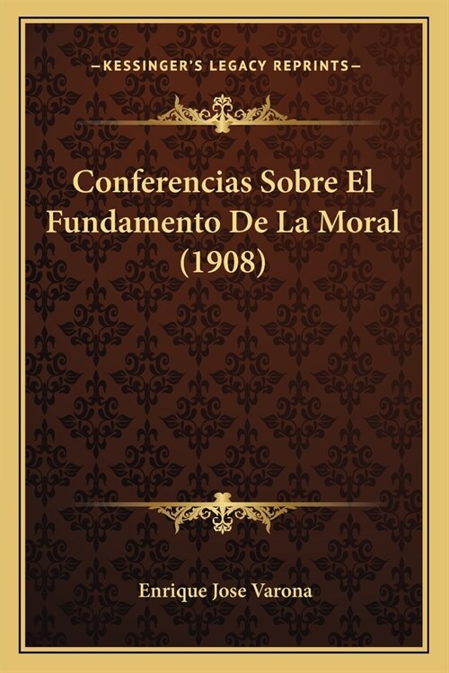 Conferencias Sobre El Fundamento De La Moral (1908) (Paperback)