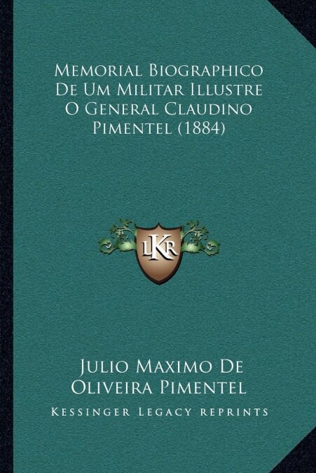 Memorial Biographico de Um Militar Illustre O General Claudino Pimentel (1884) (Paperback)