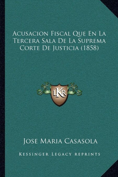 Acusacion Fiscal Que En La Tercera Sala de La Suprema Corte de Justicia (1858) (Paperback)