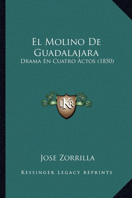 El Molino de Guadalajara: Drama En Cuatro Actos (1850) (Paperback)