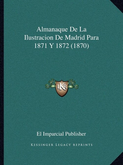 Almanaque de La Ilustracion de Madrid Para 1871 y 1872 (1870) (Paperback)