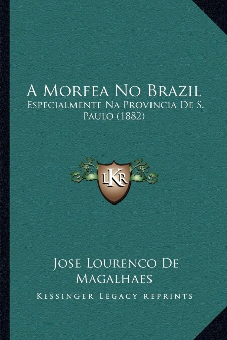 A Morfea No Brazil: Especialmente Na Provincia de S. Paulo (1882) (Paperback)