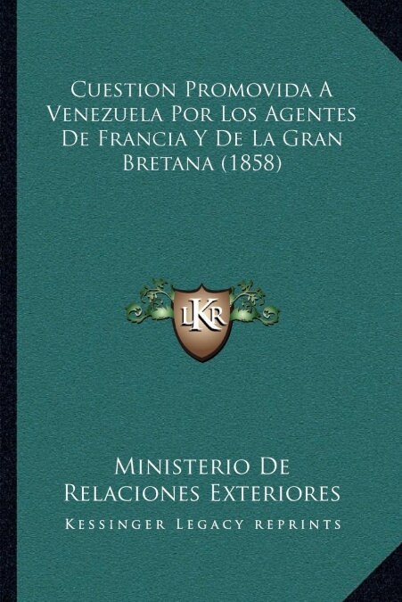 Cuestion Promovida a Venezuela Por Los Agentes de Francia y de La Gran Bretana (1858) (Paperback)