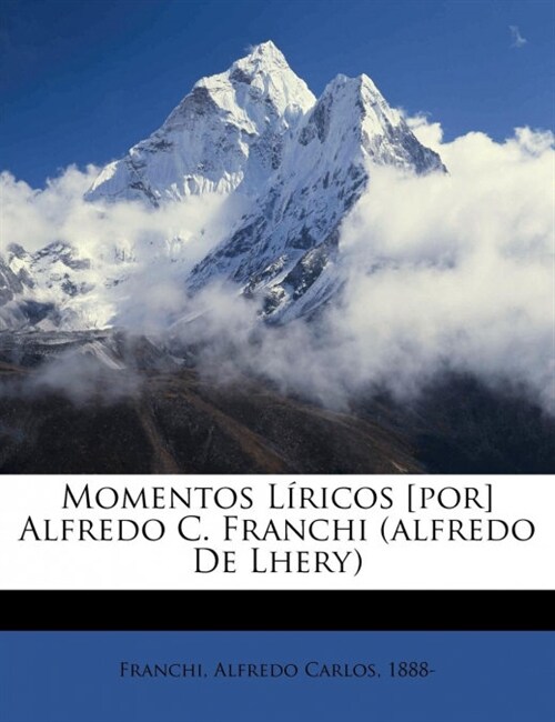 Momentos l?icos [por] Alfredo C. Franchi (Alfredo de Lhery) (Paperback)