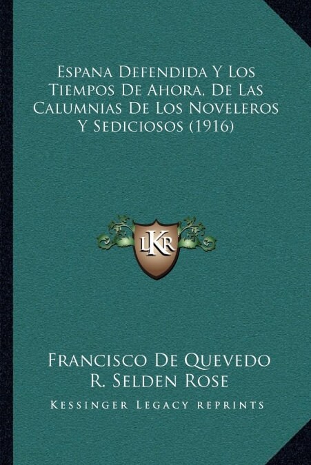 Espana Defendida y Los Tiempos de Ahora, de Las Calumnias de Los Noveleros y Sediciosos (1916) (Paperback)