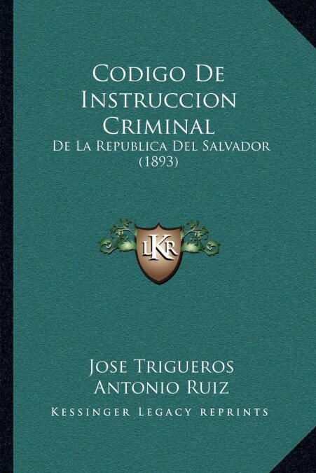 Codigo de Instruccion Criminal: de La Republica del Salvador (1893) (Paperback)