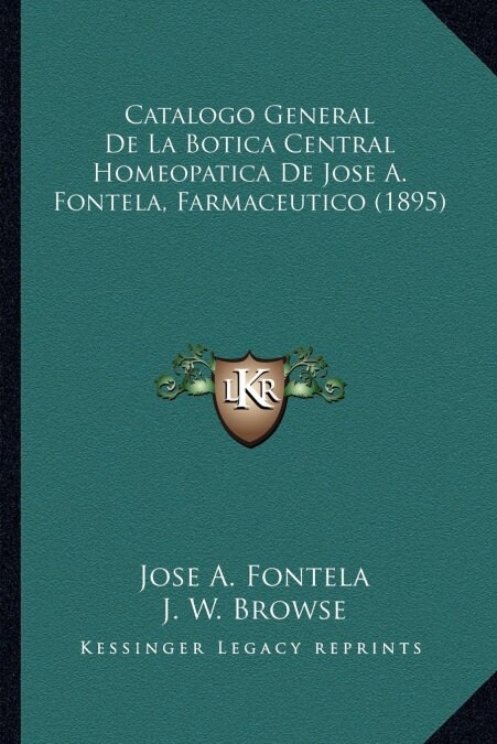 Catalogo General de La Botica Central Homeopatica de Jose A. Fontela, Farmaceutico (1895) (Paperback)