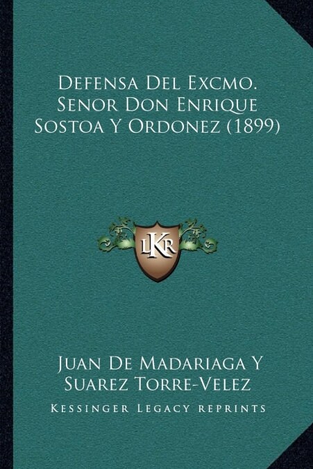 Defensa del Excmo. Senor Don Enrique Sostoa y Ordonez (1899) (Paperback)