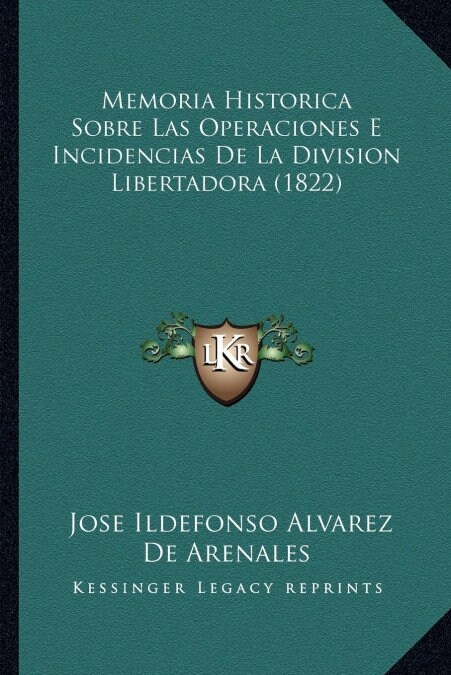 Memoria Historica Sobre Las Operaciones E Incidencias de La Division Libertadora (1822) (Paperback)