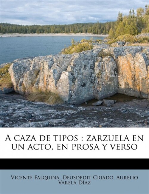 A caza de tipos: zarzuela en un acto, en prosa y verso (Paperback)