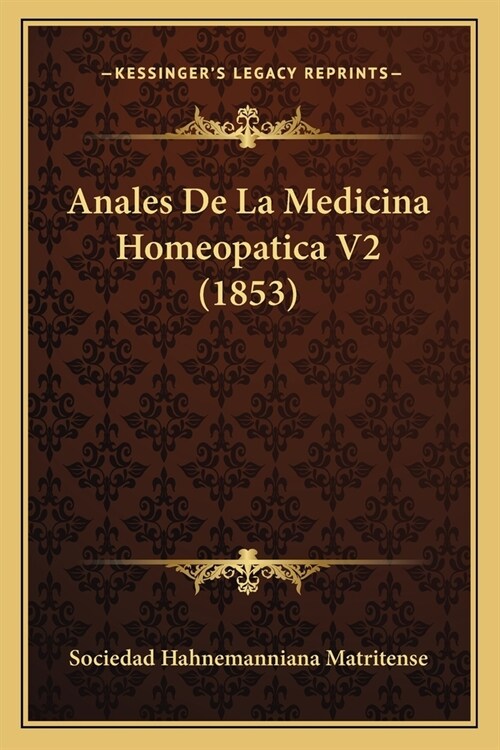 Anales De La Medicina Homeopatica V2 (1853) (Paperback)