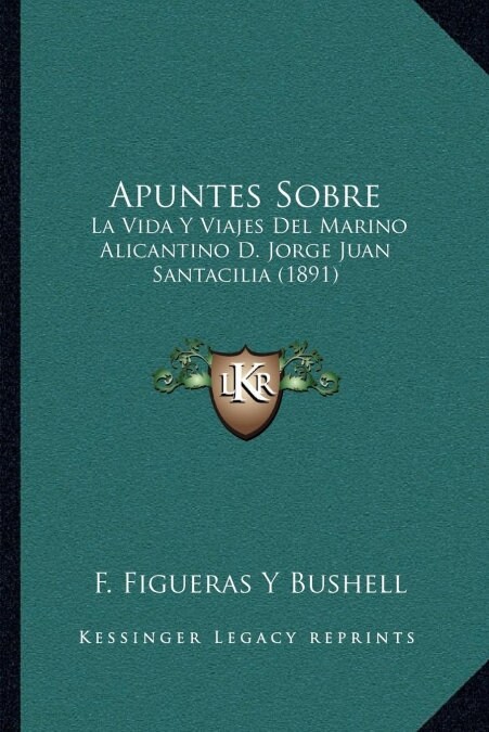 Apuntes Sobre: La Vida y Viajes del Marino Alicantino D. Jorge Juan Santacilia (1891) (Paperback)