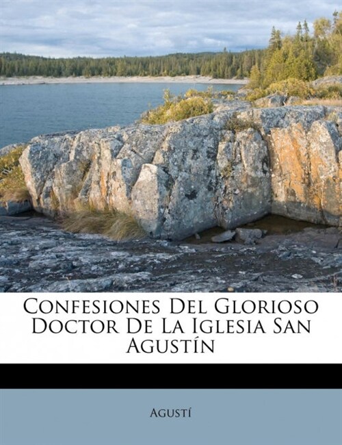 Confesiones Del Glorioso Doctor De La Iglesia San Agust? (Paperback)