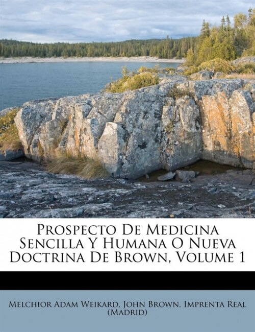 Prospecto De Medicina Sencilla Y Humana O Nueva Doctrina De Brown, Volume 1 (Paperback)